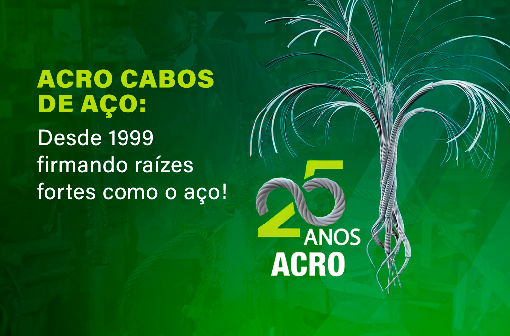 Imagem do logo de 25 anos da Acro Cabos de Aço, composto pelo numeral 25 e uma árvore formados por cabos de aço. Na imagem tem a frase: Acro Cabos de Aço: desde 1999 firmando raízes fortes como o aço!